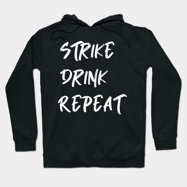 Strike Drink Repeat Hoodie by AnnoyingBowlerTees